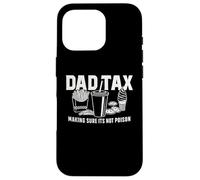Dad Tax - Making Sure It’s Not Poison Funny Father Design Case for iPhone 16 Pro
