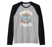 Dad Tax Making Sure It's Not Poison Alien Raglan Baseball Tee