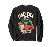 Dad Tax Making Sure It's Not Poison Alien Sweatshirt