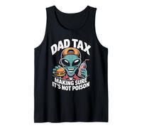 Dad Tax Making Sure It's Not Poison Alien Tank Top