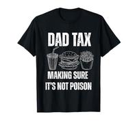 Dad Tax Making Sure It's Not Poison Apparel T-Shirt