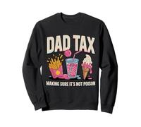 Dad Tax Making Sure It's Not Poison Dad Joke Funny Dad Tax Sweatshirt