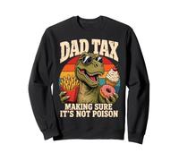 Dad Tax Making Sure It's Not Poison Dinosaur Sweatshirt