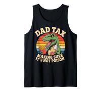 Dad Tax Making Sure It's Not Poison Dinosaur Tank Top