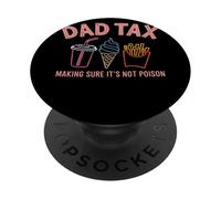 Dad Tax Making Sure It's Not Poison Funny Father Humor PopSockets Adhesive PopGrip