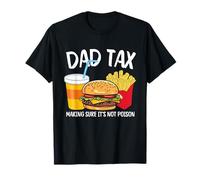 Dad Tax Making Sure It's Not Poison Funny Father's Day T-Shirt