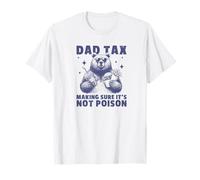 Dad Tax Making Sure Its Not Poison Funny T-Shirt