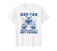 Dad Tax Making Sure Its Not Poison Funny T-Shirt