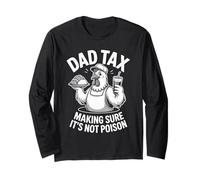 Dad Tax Making Sure It's Not Poison Long Sleeve T-Shirt