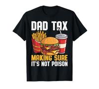 Dad Tax Making Sure It's Not Poison Men Funny Father's Day T-Shirt