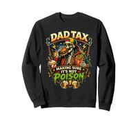 Dad Tax Making Sure It's Not Poison Skeleton Fathers Day Men Sweatshirt