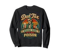 Dad Tax Making Sure It's Not Poison Skeleton Fathers Day Men Sweatshirt