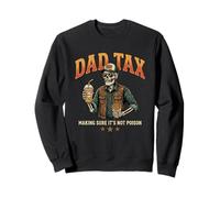 Dad Tax Making Sure It's Not Poison Sweatshirt