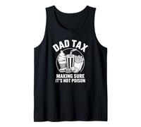 Dad Tax Making Sure It's Not Poison Tank Top