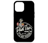 Dad Tax Making Sure Not Poison Skeleton Papa Fathers Day Men Case for iPhone 12 Pro Max