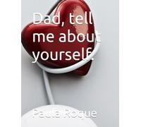 Dad, tell me about yourself.