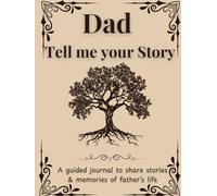 Dad Tell me your Story: A Father's Guided Keepsake Journal to Share his Life & his Memories | +350 Prompts | 171 Pages, 8,25x11 inches