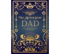 Dad Tell Me Your Story: A Father's Life Story Keepsake Journal to Fill in and Give Back (Tell Me Your Story (Family Members' Stories))