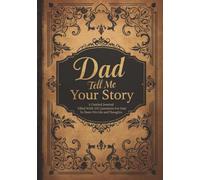 Dad Tell Me Your Story: A Guided Journal Filled With 101 Questions For Dad To Share His Life and Thoughts | Perfect Gift For Birthdays, Christmas, Thanksgiving, Holidays and Fathers Day