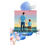 Dad, Tell Me Your Story - A Life Worth Remembering: Great Emotional Gift for Dads