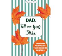 Dad, Tell Me Your Story: Keepsake Memory Journal | A Guided Book for Dad | An Emotional & Unique Gift | 200+ Questions & Photo Pages