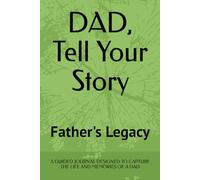 DAD, Tell Your Story: A Father's Legacy