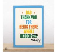 Dad Thank You For Being There When I Needed Money - Funny Father's Day Card