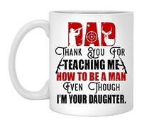 Dad Thank You for Teaching Me How to Be A Man Even Though I'm Your Daughter Coffee Mug - Father Daughter Hunting Gifts One Size 11 oz. White Mug/White