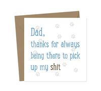 Dad, thanks for always being there to pick up my shit - Father's Day Card