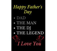 Dad the man the dj the legend I Love You: appreciation notebook gift from son and daughter.Funny Journal for any Daddy .Great gift for father's day ... Gift for your Father or Papa 120 pages