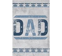 Dad the Man, the Myth, the Legend: Blank 120 Page Lined Journal/Notebook/Poetry/Lyric Book