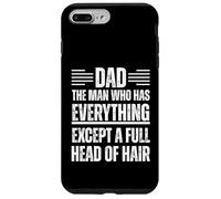 Dad The Man Who Has Everything Except A Full Head Of Hair Case for iPhone 7 Plus/8 Plus