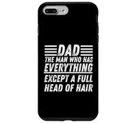 Dad The Man Who Has Everything Except A Full Head Of Hair Case for iPhone 7 Plus/8 Plus