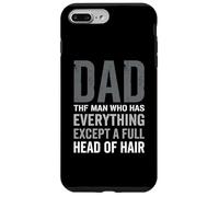 Dad The Man Who Has Everything Except A Full Head Of Hair Case for iPhone 7 Plus/8 Plus