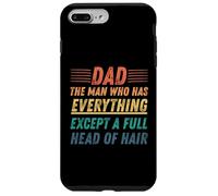 Dad The Man Who Has Everything Except A Full Head Of Hair Case for iPhone 7 Plus/8 Plus