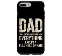 Dad The Man Who Has Everything Except A Full Head Of Hair Case for iPhone 7 Plus/8 Plus