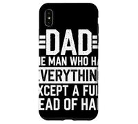 Dad The Man Who Has Everything Except A Full Head Of Hair Case for iPhone XS Max