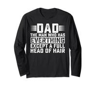 Dad The Man Who Has Everything Except A Full Head Of Hair Long Sleeve T-Shirt