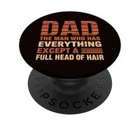 Dad The Man Who Has Everything Except A Full Head Of Hair PopSockets Adhesive PopGrip