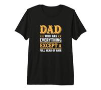 Dad The Man Who Has Everything Except A Full Head of Hair Premium T-Shirt
