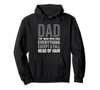 Dad The Man Who Has Everything Except A Full Head Of Hair Pullover Hoodie