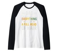 Dad The Man Who Has Everything Except A Full Head Of Hair Raglan Baseball Tee