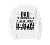 dad the man who has everything except a full head of hair Sweatshirt