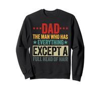 dad the man who has everything except a full head of hair Sweatshirt