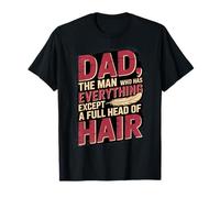 Dad The Man Who Has Everything Except A Full Head of Hair T-Shirt