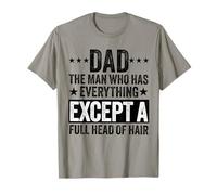 dad the man who has Everything Except a Full Head of Hair T-Shirt