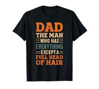 Dad The Man Who Has Everything Except A Full Head Of Hair T-Shirt