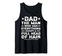 Dad The Man Who Has Everything Except A Full Head Of Hair Tank Top