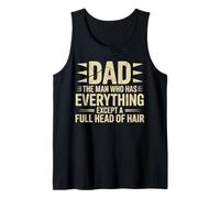 Dad The Man Who Has Everything Except A Full Head Of Hair Tank Top