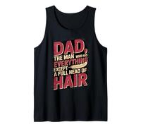 Dad The Man Who Has Everything Except A Full Head of Hair Tank Top